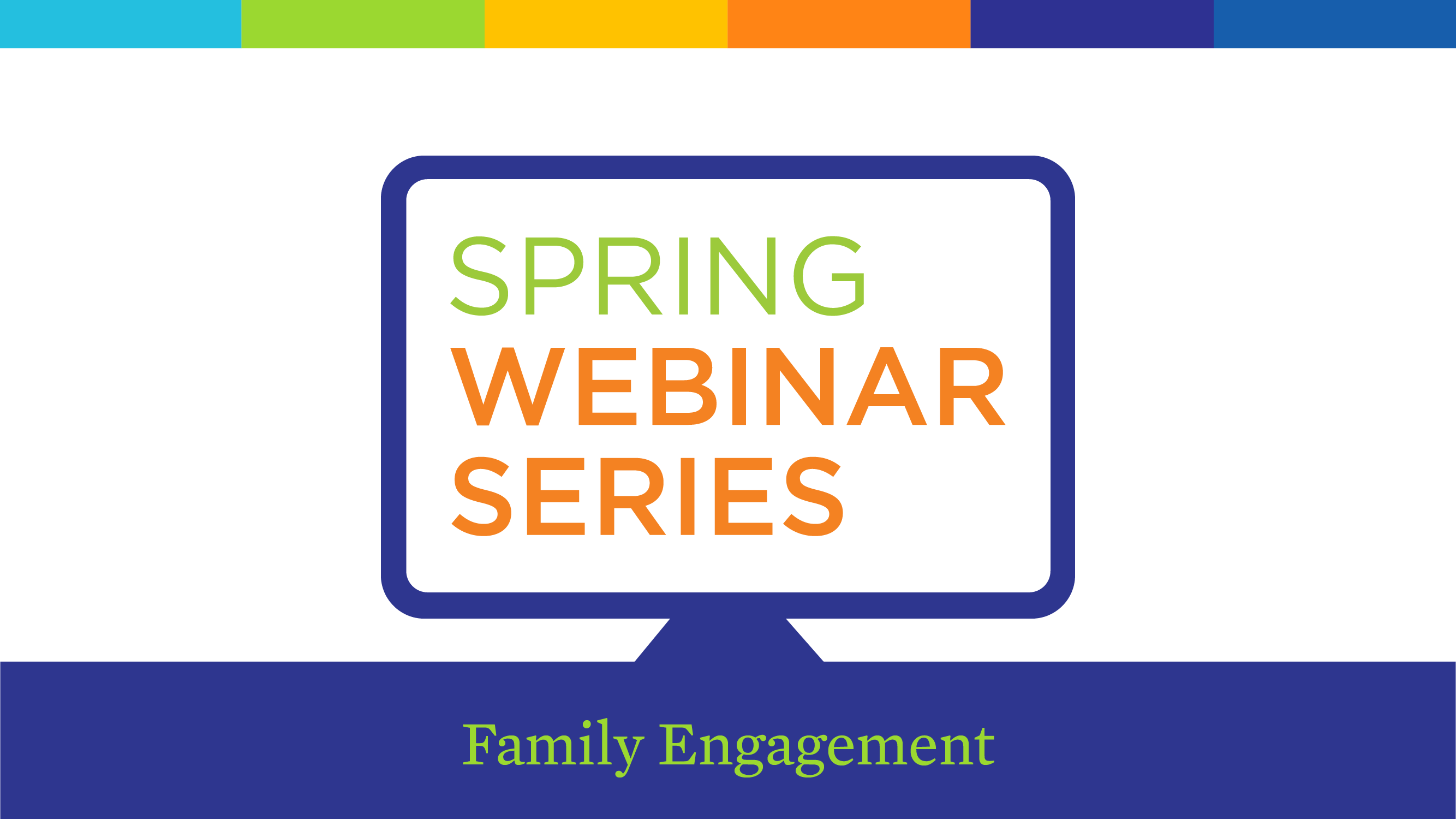 Family Engagement Theme in the Early Learning Network's Spring Webinar Series